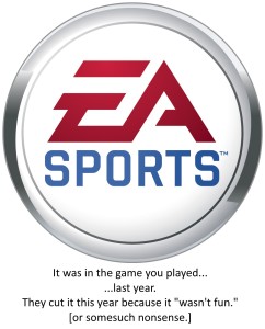EA Sports is basically EA's way of doing as little work as humanly possible.